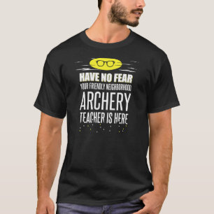 Super Archery Teacher Design Have No Fear  T-Shirt