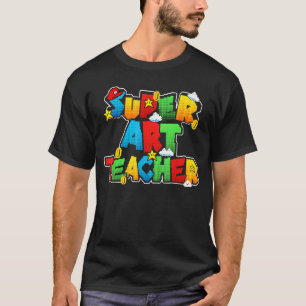 Super Art Teacher Funny Back To School Gifts For M T-Shirt