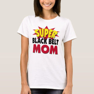 Super Black Belt Mum T-Shirt
