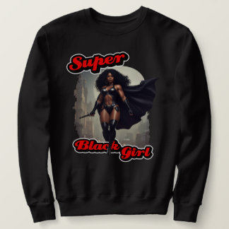 SUPER BLACK GIRL Action Hero  Sweatshirt