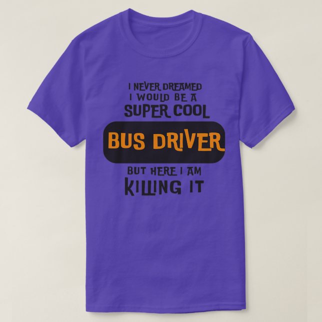 Super Cool Bus Driver T-Shirt (Design Front)