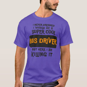 Super Cool Bus Driver T-Shirt