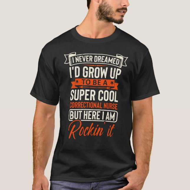 super cool Correctional Nurse T-Shirt (Front)