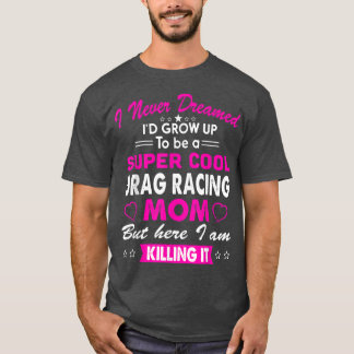 Super Cool Drag Racing Mum Womens Sports Cheering  T-Shirt