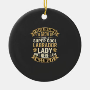 Super Cool Labrador Lady Dog Lover Ceramic Ornament
