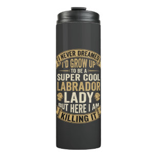Super Cool Labrador Lady Dog Lover Thermal Tumbler