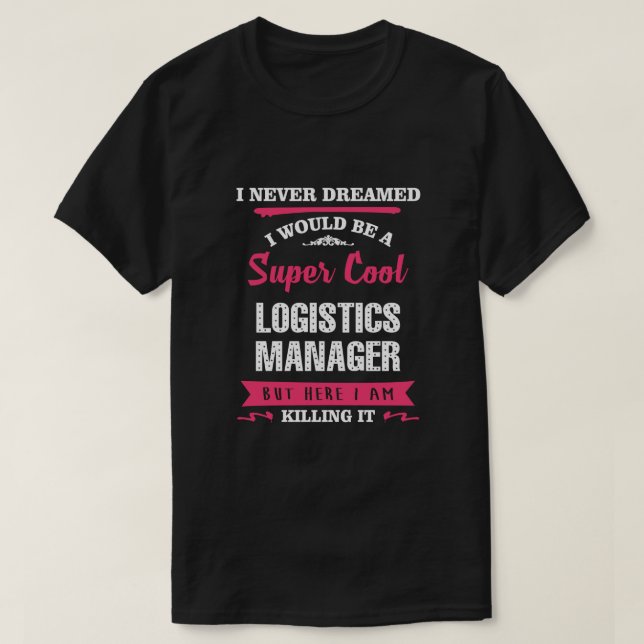 Super Cool Logistics Manager T-Shirt (Design Front)