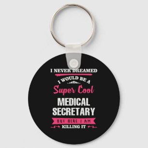 Super Cool Medical Secretary Key Ring