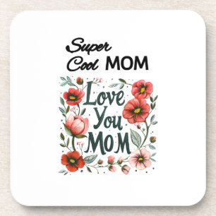"Super Cool Mum, Love You Mum" Mother's love vibes Coaster