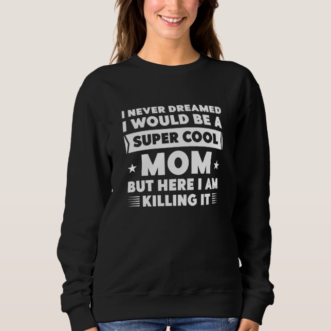 Super Cool Mum Sweatshirt (Front)