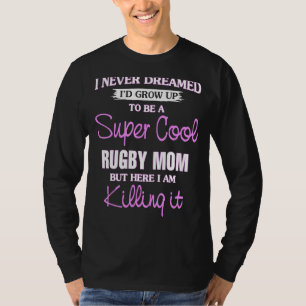 Super Cool Rugby Mum Killing It Coo T-Shirt