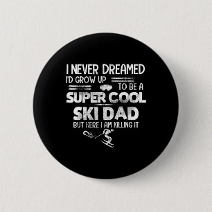 Super Cool Ski Dad T Shirt Gift Skiing Sports Kill 6 Cm Round Badge