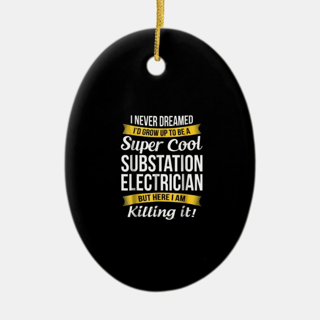 Super Cool Substation Electrician  Funny Gift Ceramic Ornament (Front)