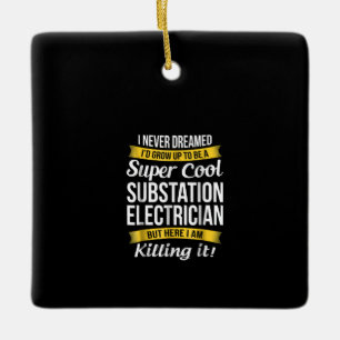 Super Cool Substation Electrician Funny Gift Ceramic Ornament