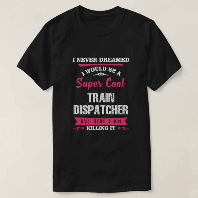 Super Cool Train Dispatcher  T-Shirt (Design Front)