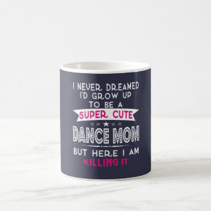 SUPER CUTE DANCE MOM COFFEE MUG