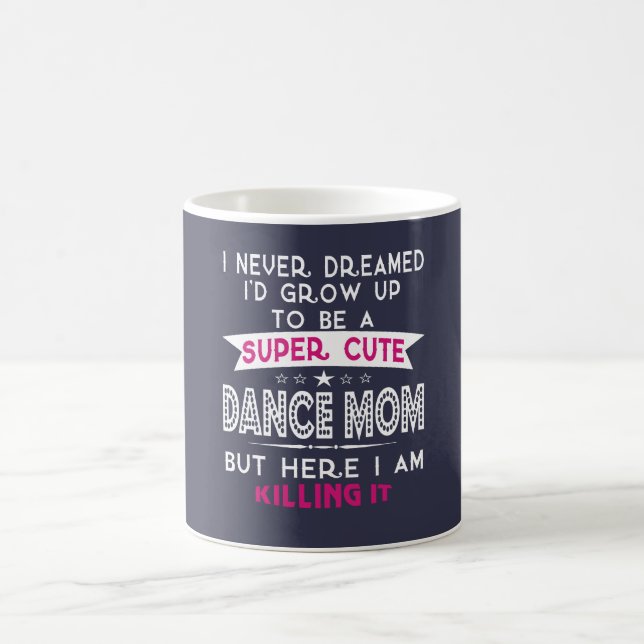 SUPER CUTE DANCE MOM COFFEE MUG (Center)