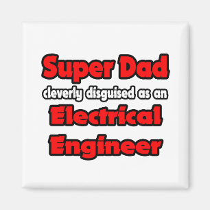 Super Dad ... Electrical Engineer Magnet