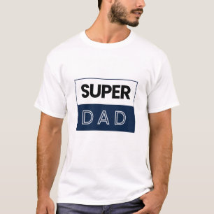 SUPER DAD Fathers' Day T-Shirt