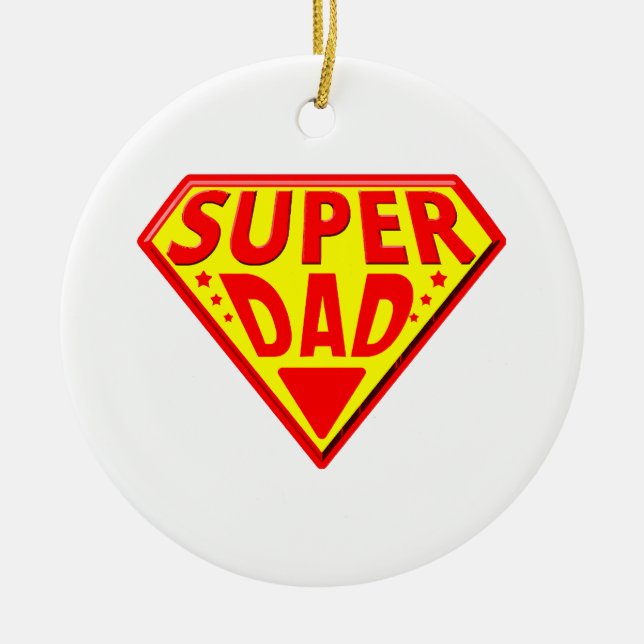 Super Dad - Happy Fathers Day Ceramic Ornament (Front)
