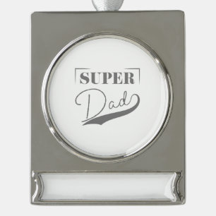Super Dad Silver Plated Banner Ornament