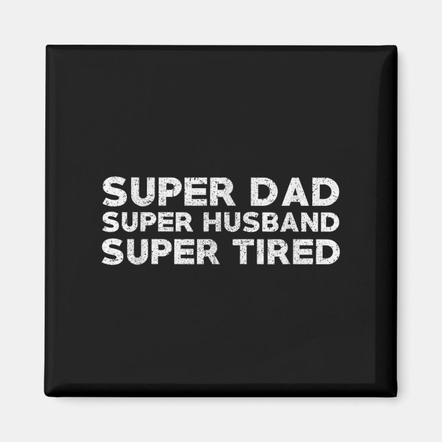 Super Dad Super Husband Super Tired Funny Dad Gif  Magnet (Front)
