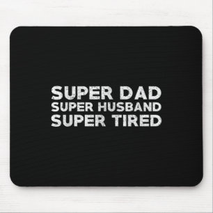 Super Dad Super Husband Super Tired Funny Dad Gif Mouse Pad