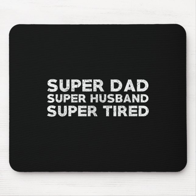 Super Dad Super Husband Super Tired Funny Dad Gif  Mouse Pad (Front)