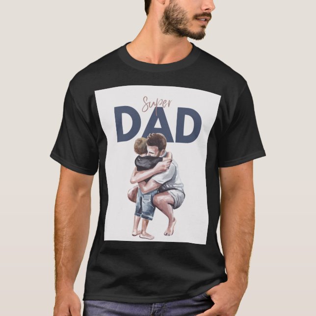 Super Dad The Everyday Hero T Shirt (Front)