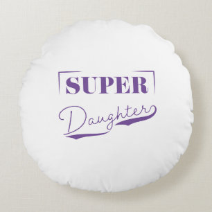 Super Daughter Round Cushion