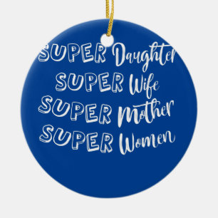 SUPER Daughter Wife Mother Women Pride Ceramic Ornament