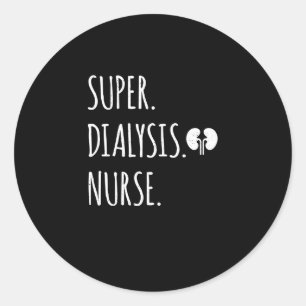 Super Dialysis Nurse - Nephrology Nurse Kidney Classic Round Sticker