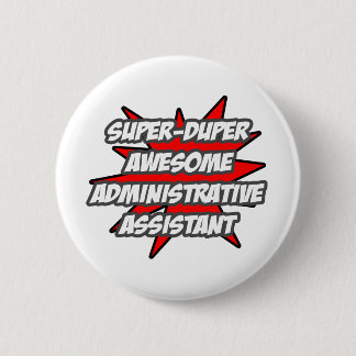 Super Duper Awesome Admin. Assistant 6 Cm Round Badge
