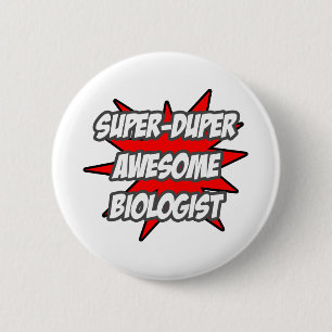 Super Duper Awesome Biologist 6 Cm Round Badge