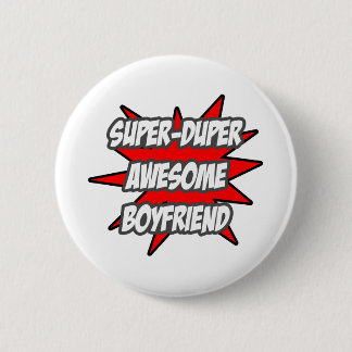 Super Duper Awesome Boyfriend 6 Cm Round Badge