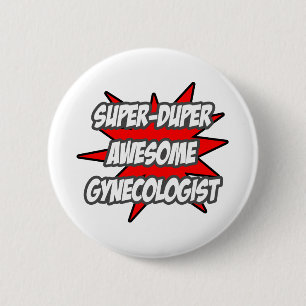 Super Duper Awesome Gynaecologist 6 Cm Round Badge