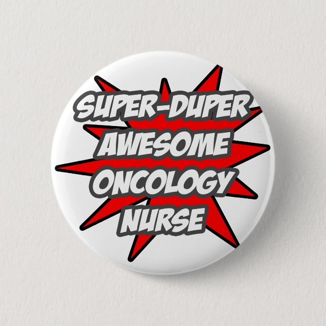 Super Duper Awesome Oncology Nurse 6 Cm Round Badge (Front)