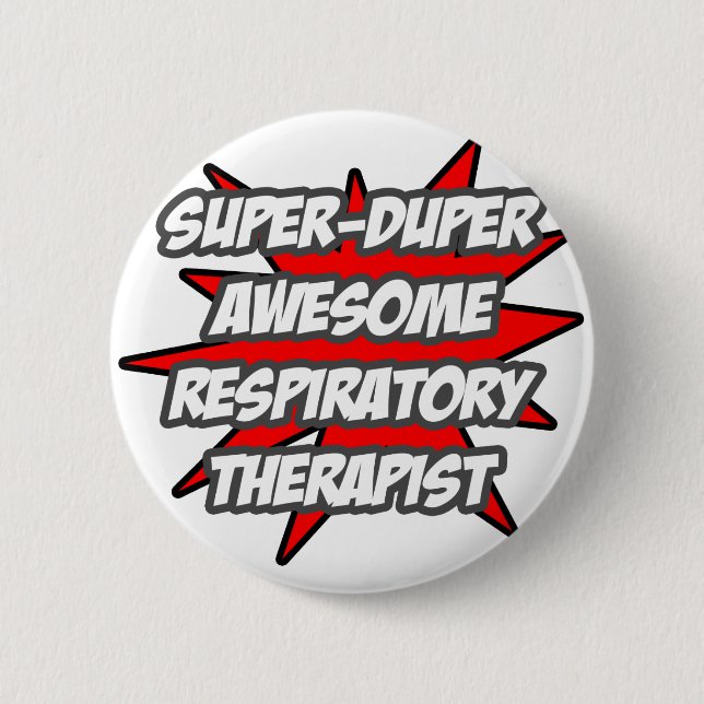 Super Duper Awesome Respiratory Therapist 6 Cm Round Badge (Front)