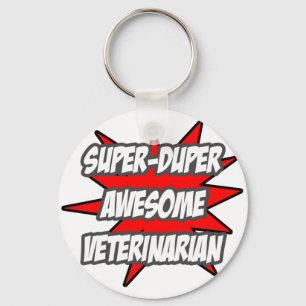Super Duper Awesome Veterinarian Key Ring