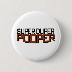 Super Duper Pooper 6 Cm Round Badge