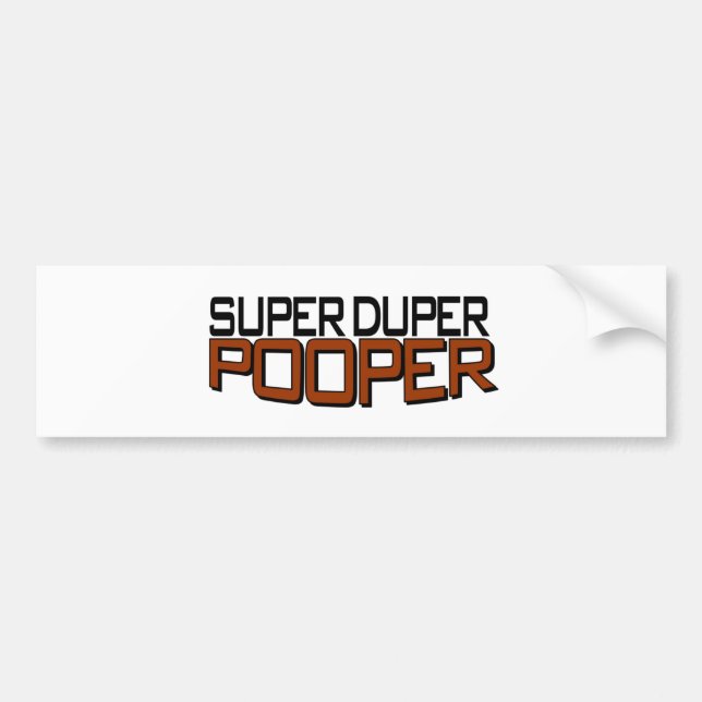 Super Duper Pooper Bumper Sticker (Front)