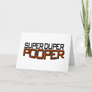 Super Duper Pooper Card
