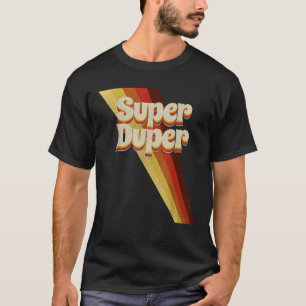 Super Duper Seventies 70 s Cool Vintage Retro Styl T-Shirt