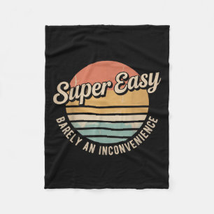 Super Easy Barely An Inconvenience Funny Rant Retr Fleece Blanket