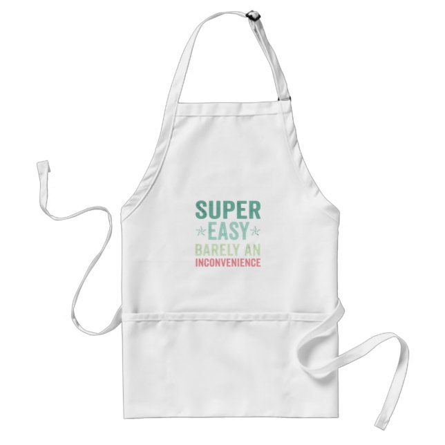 Super Easy Barely An Inconvenience Funny Standard Apron (Front)