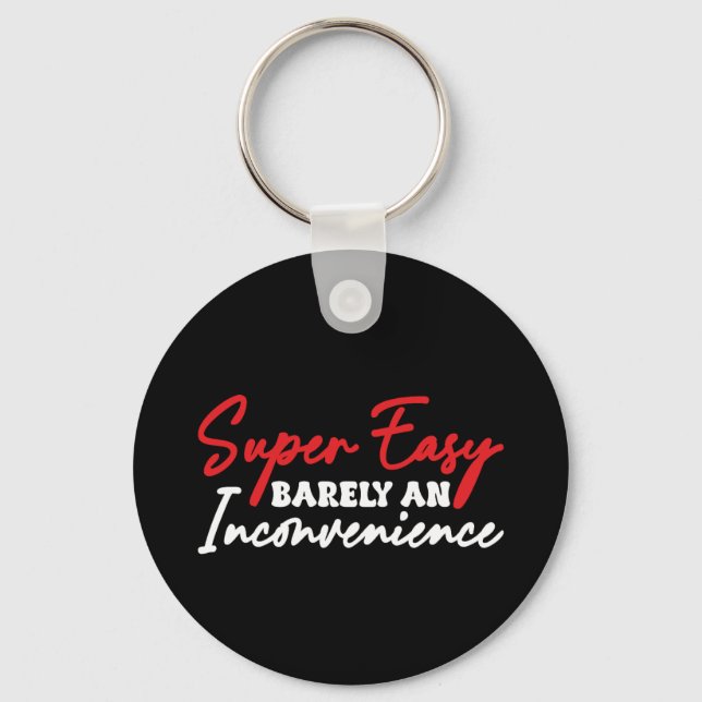 Super Easy Barely An Inconvenience Key Ring (Front)