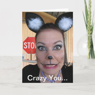 Super Fun Crazy Greeting Card! Card