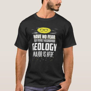 Super Geology Major Graphic - Have No Fear T-Shirt