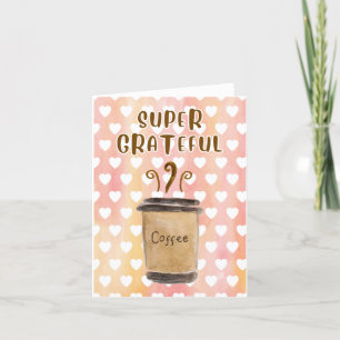 Super Grateful - Coffee Themed Thank You Card