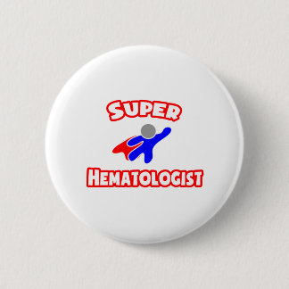 Super Haematologist 6 Cm Round Badge